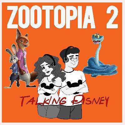 Better than original? Zootopia 2 is a win from Disney (Disney Talking Podcast 114)