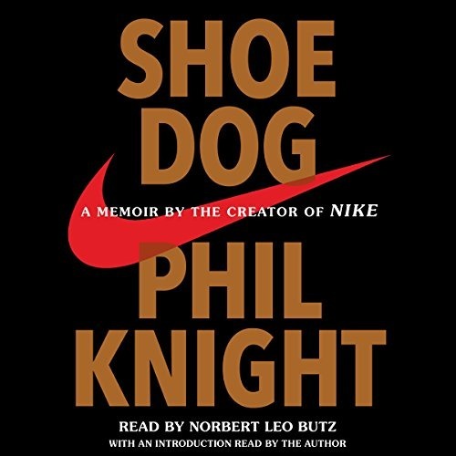 Shoe Dog: A Memoir by the Creator of NIKE
