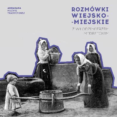 Rozmówki wiejsko–miejskie ● Wiejskie dzieci ● prof. Włodzimierz Mędrzecki