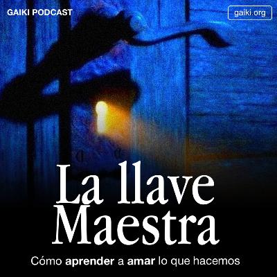 La llave Maestra (Cómo aprender a amar lo que hacemos)