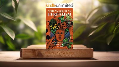 [Review] African American Herbalism (Lucretia VanDyke) Summarized