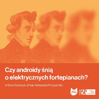 Czy androidy śnią o elektrycznych fortepianach? Zastanawiają się Aleksandra Przegalińska i Ewa Chamczyk (Konkurs Chopinowski 2025) Czy androidy śnią o elektrycznych fortepianach? Zastanawiają się Aleksandra Przegalińska i Ewa Chamczyk (Konkurs Chopinowski 2025)