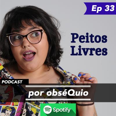 EP33 - Peitos Livres EP33 - Peitos Livres