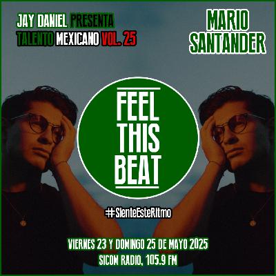 Feel This Beat | Talento Mexicano Vol. 25: Mario Santander (23 de mayo 2025)