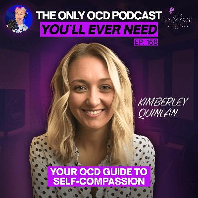 158. Self-Compassion & OCD: The Secret Habit Making Your Anxiety Worse 158. Self-Compassion & OCD: The Secret Habit Making Your Anxiety Worse