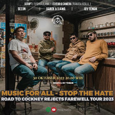 MUSIC FOR ALL - STOP THE HATE : ROAD TO COCKNEY REJECTS FAREWELL TOUR 2023 #soundofprung Eps.41 MUSIC FOR ALL - STOP THE HATE : ROAD TO COCKNEY REJECTS FAREWELL TOUR 2023 #soundofprung Eps.41