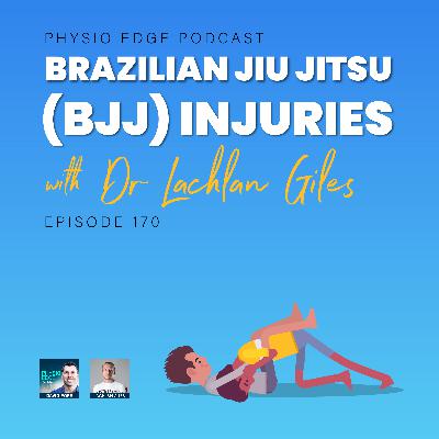 170. Brazilian Jiu Jitsu (BJJ) injuries with Dr Lachlan Giles