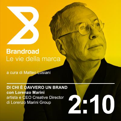 2:10 Di chi è davvero un brand (con Lorenzo Marini)