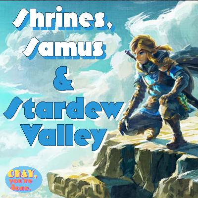 Shrines, Samus and Stardew Valley
