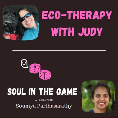 Eco-Therapy with Judy | Soul in the game