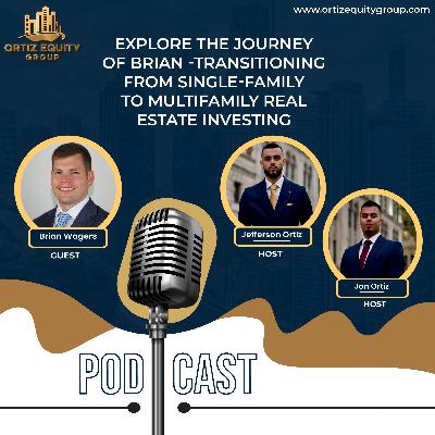 Explore the Journey of Brian - Transitioning from Single-Family to Multifamily Real Estate Investing