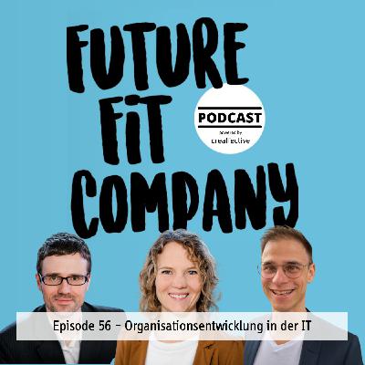 Future Fit Company #56 - Organisationsentwicklung in der IT