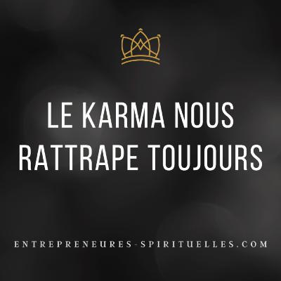 Le karma nous rattrape toujours