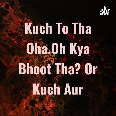 Kuch To Tha Oha.Oh Kya Bhoot Tha? Or Kuch Aur (Trailer)