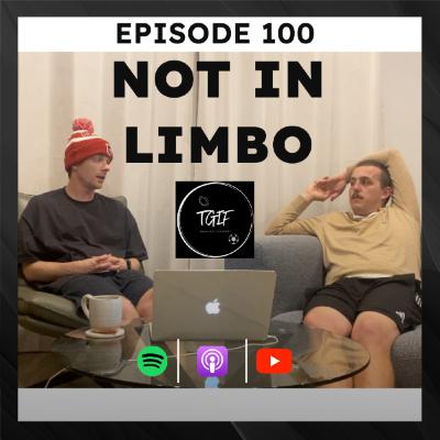 Episode 100 - Not in Limbo