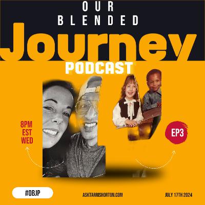 Our Blended Journey Podcast Episode 3 Season 1