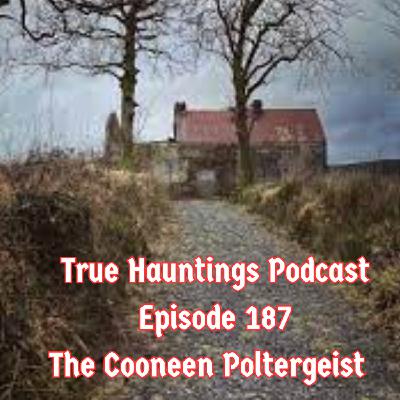 Case 187: Cooneen Poltergeist Northern Ireland Case 187: Cooneen Poltergeist Northern Ireland