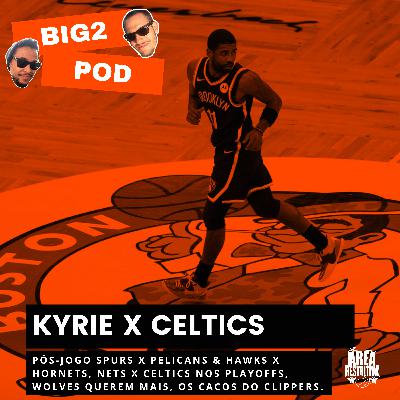 Kyrie x Celtics! O que o Spurs quer? O Cavs chegou no seu Teto? | Big2 POD Kyrie x Celtics! O que o Spurs quer? O Cavs chegou no seu Teto? | Big2 POD
