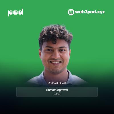 363: Why We Need Another L1: Inside Pod’s MEV-Free Market Vision with Guest Speaker Shresth Agrawal from Pod Network