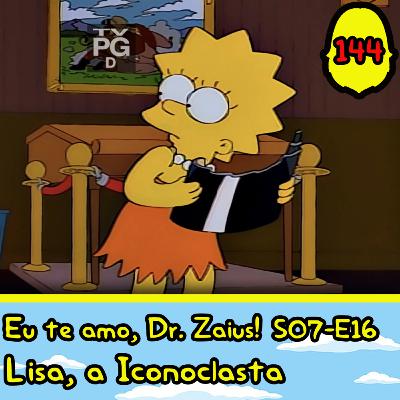 Eu te Amo, Doutor Zaius! #144 - Lisa, a Iconoclasta