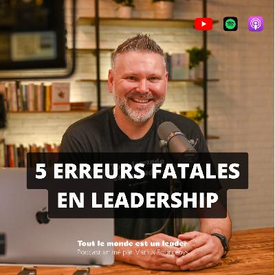 Ép. 135 - 5 erreurs fatales en leadership