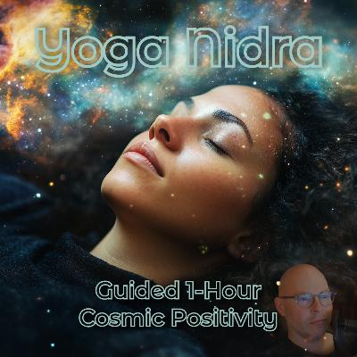 Ep. 16 ✨ 1-Hour Yoga Nidra | Cosmic Positivity – Deep Relaxation & Radiant Joy 🌌💤
