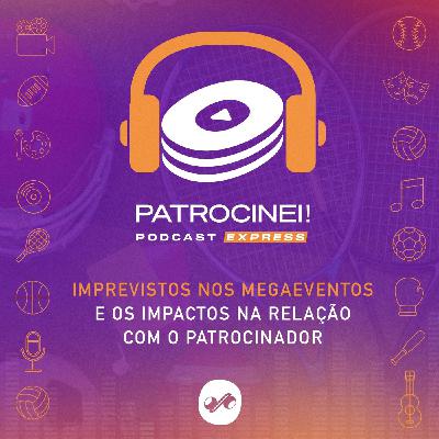 Imprevistos nos megaeventos e os impactos na relação com o patrocinador
