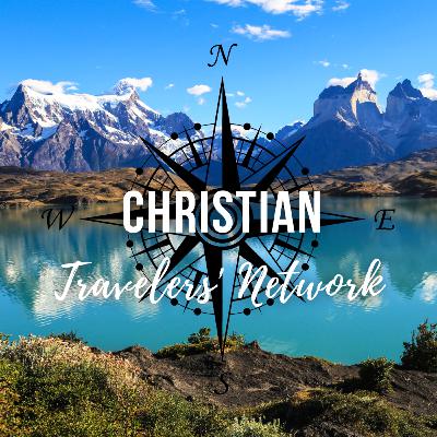 CTN 211: Journey Through Chile: Travel Tips and Christian Reflections for Every Adventurer