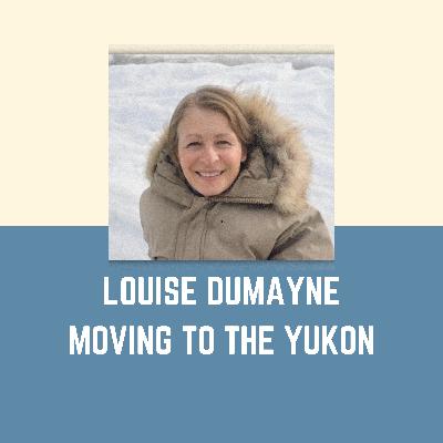 EP9 | Louise Dumayne | Living in the Yukon Wilderness