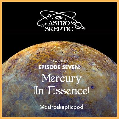 SEASON 2 - EPISODE 7: Mercury [IN ESSENCE]
