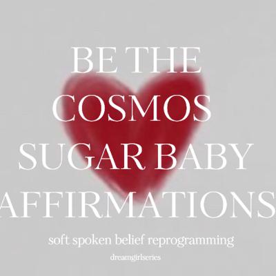 THE UNIVERSES SUGAR BABY AFFIRMATIONS