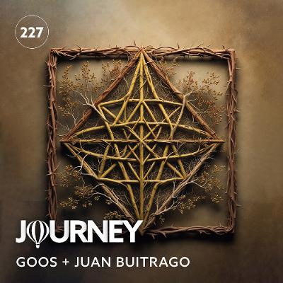 Journey - Episode 227 - Goos + Juan Buitrago