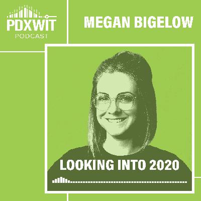 Megan Bigelow: Looking into 2020
