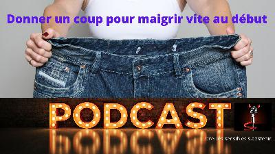 8- Donner un coup pour maigrir vite au début