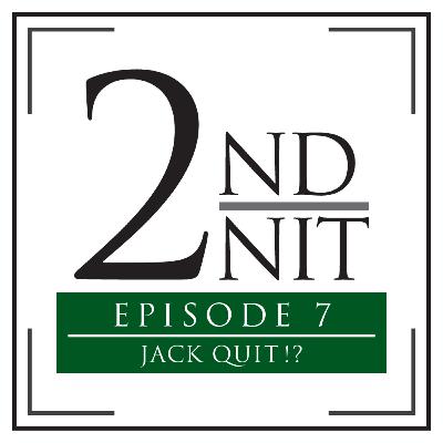2nd Unit Podcast: Episode 7 - JACK QUIT!? 2nd Unit Podcast: Episode 7 - JACK QUIT!?
