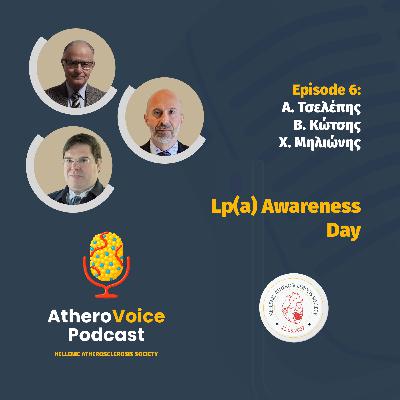 E06: Lp(a) Awareness Day - Α. Τσελέπης, Β. Κώτσης, Χ. Μηλιώνης
