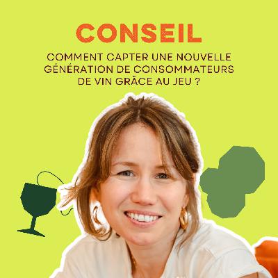 Comment capter une nouvelle génération de consommateurs de vin grâce au jeu ? : les conseils de Nathalie Roudier, fondatrice de Winology