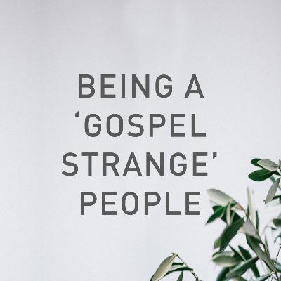 Being a Gospel Strange People - Rigby Wallace