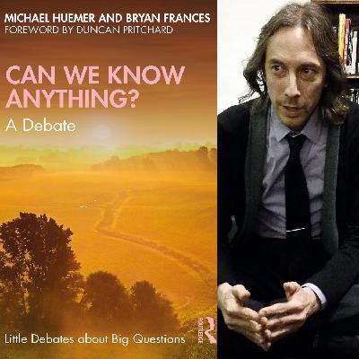 50. Michael Huemer – Can We Know Anything?