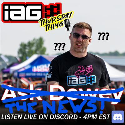 IAG Thursday Thing EP.90: The News..and some "Ask Dewey" lol.