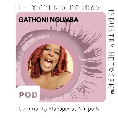 Africa - Women Making Pod-History With Gathoni Ngumba Edition #3