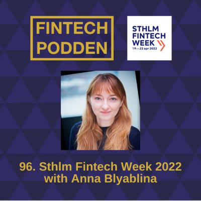 96. Sthlm Fintech Week 2022 with Anna Blyablina