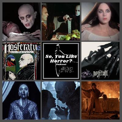 So, You Like Horror? Podcast #92- Nosferatu: The Vampyre vs. Nosferatu 2024