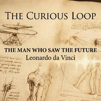 The Man Who Saw the Future: Leonardo da Vinci’s Secret Legacy (Episode 1)