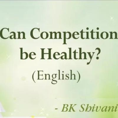 Can Competition Be Healthy? BK Shivani : Sister Shivani: Om shanti: Peace of Mind TV
:Brahma kumaris