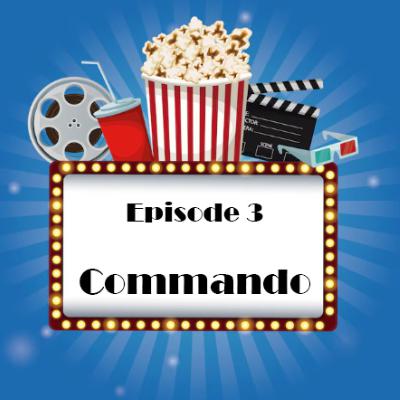 Episode 3 - Commando Episode 3 - Commando