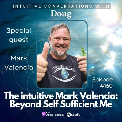 160 The intuitive Mark Valencia: Beyond Self Sufficient Me