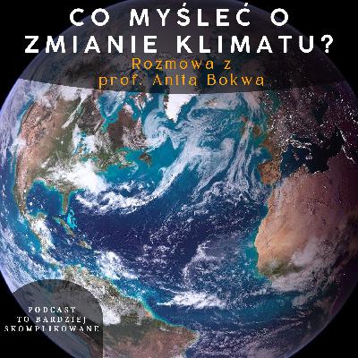 #10 - Zmiana Klimatu: Nauka, polityka i przyszłość | prof. Anita Bokwa