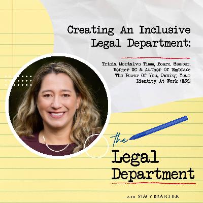 Creating An Inclusive Legal Department: Tricia Montalvo Timm, Board Member, Former GC & Author Of Embrace The Power Of You, Owning Your Identity At Work