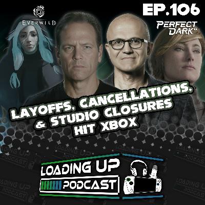 Ep. 106: Layoffs, Cancellations, & Studio Closures Hit Xbox Ep. 106: Layoffs, Cancellations, & Studio Closures Hit Xbox